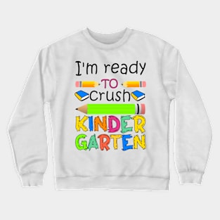 I'm ready to crush kindergarten Crewneck Sweatshirt